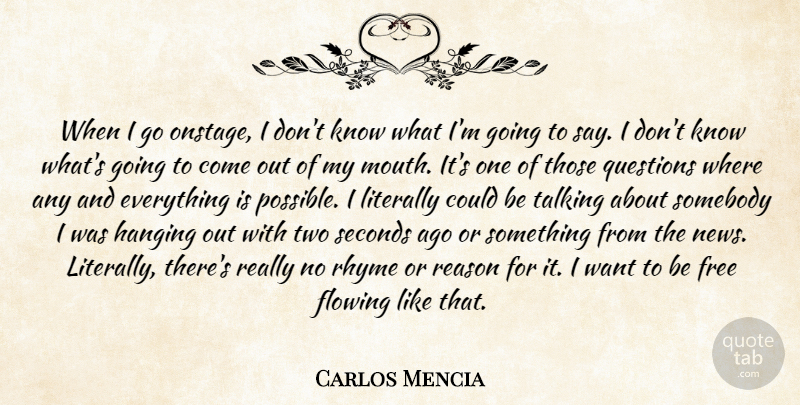 Carlos Mencia Quote About Talking, Two, News: When I Go Onstage I...