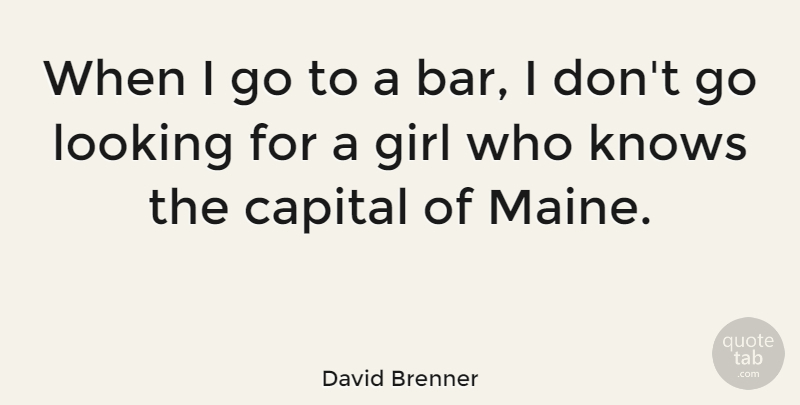 David Brenner Quote About Funny, Girl, Witty: When I Go To A...
