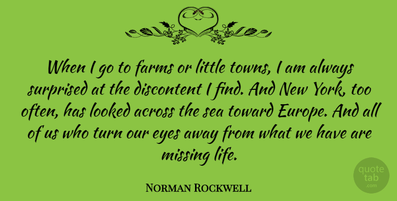 Norman Rockwell Quote About New York, Eye, Artist: When I Go To Farms...