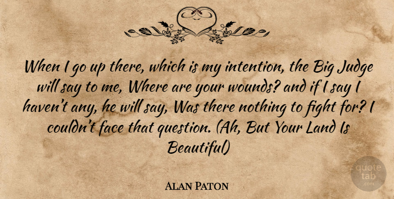 Alan Paton Quote About Beautiful, Fighting, Land: When I Go Up There...