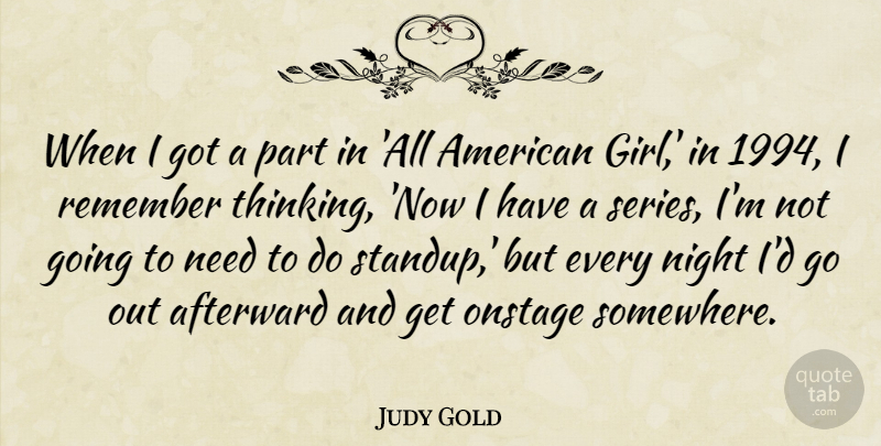 Judy Gold Quote About Onstage, Remember: When I Got A Part...