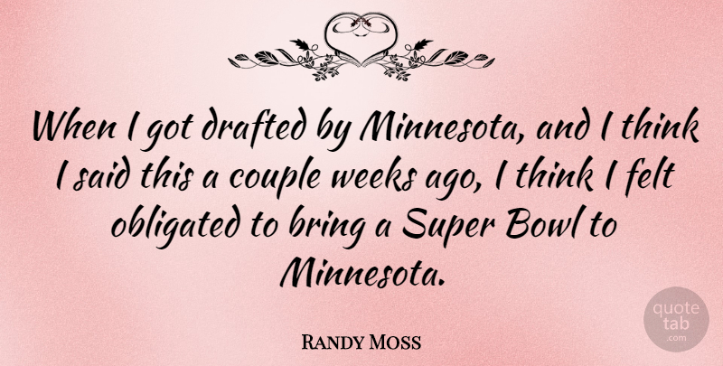 Randy Moss Quote About Couple, Thinking, Minnesota: When I Got Drafted By...