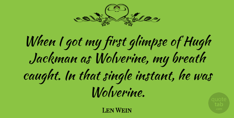Len Wein Quote About Firsts, Glimpse, Lenses: When I Got My First...