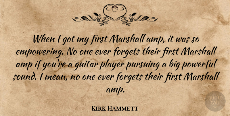 Kirk Hammett Quote About Powerful, Mean, Player: When I Got My First...