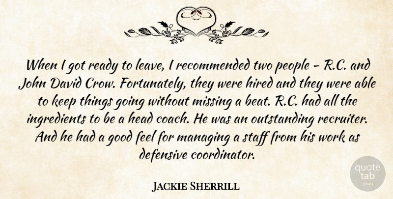 Jackie Sherrill Quote About David, Defensive, Good, Head, Hired: When I Got Ready To...