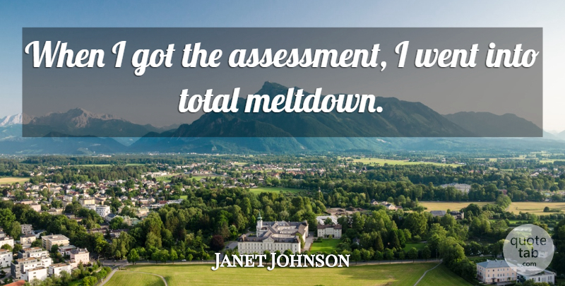 Janet Johnson Quote About Total: When I Got The Assessment...