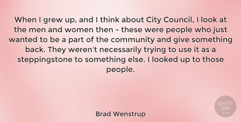 Brad Wenstrup Quote About City, Grew, Looked, Men, People: When I Grew Up And...