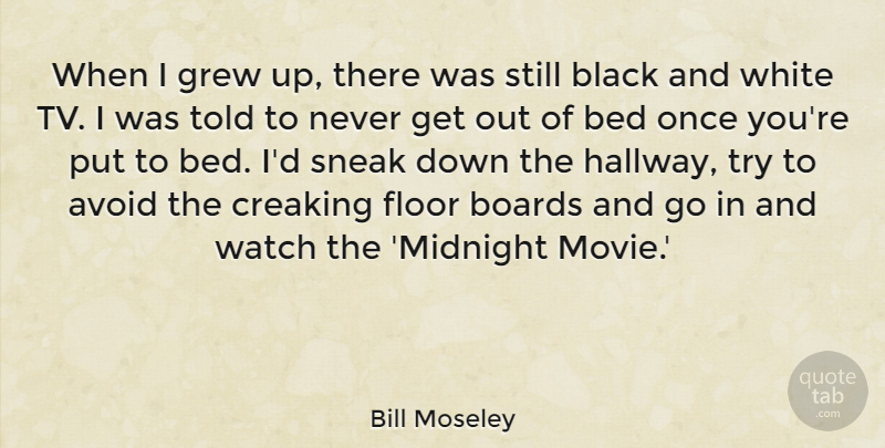 Bill Moseley Quote About Avoid, Bed, Black, Boards, Floor: When I Grew Up There...