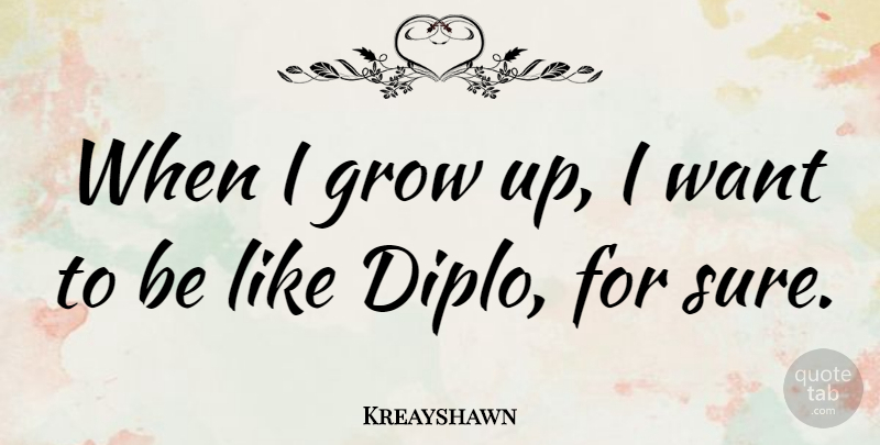 Kreayshawn Quote About Grow: When I Grow Up I...