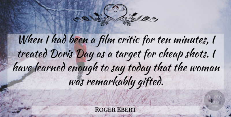 Roger Ebert Quote About Film Critics, Today, Target: When I Had Been A...