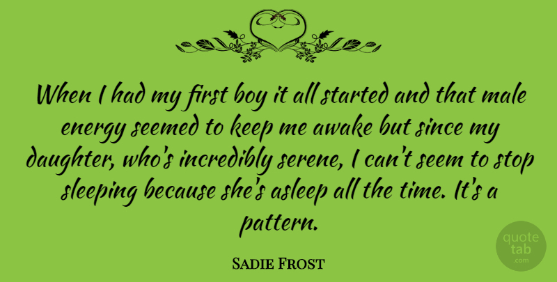 Sadie Frost Quote About Daughter, Mother, Sleep: When I Had My First...