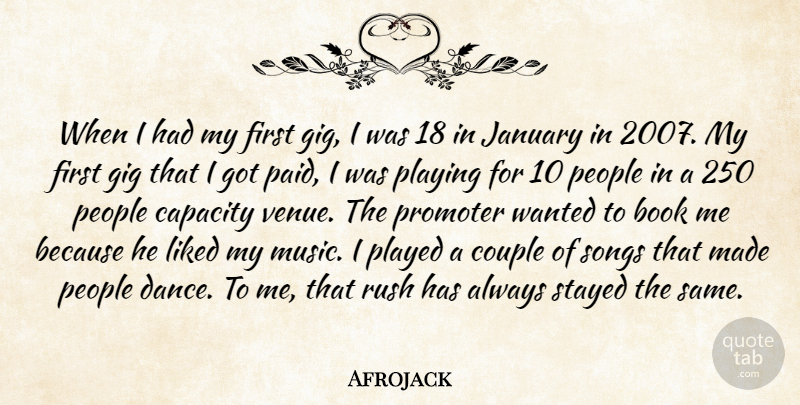 Afrojack Quote About Capacity, Couple, Gig, January, Liked: When I Had My First...