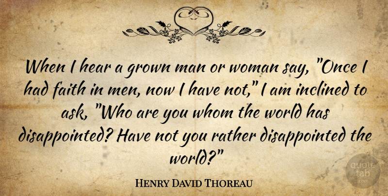 Henry David Thoreau Quote About Men, World, Disappointed: When I Hear A Grown...