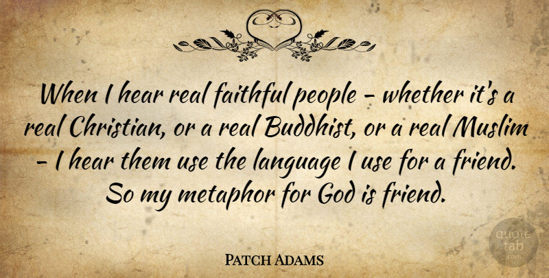 Patch Adams Quote About Christian, Buddhist, Real: When I Hear Real Faithful...