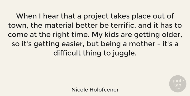 Nicole Holofcener Quote About Hear, Kids, Material, Project, Takes: When I Hear That A...