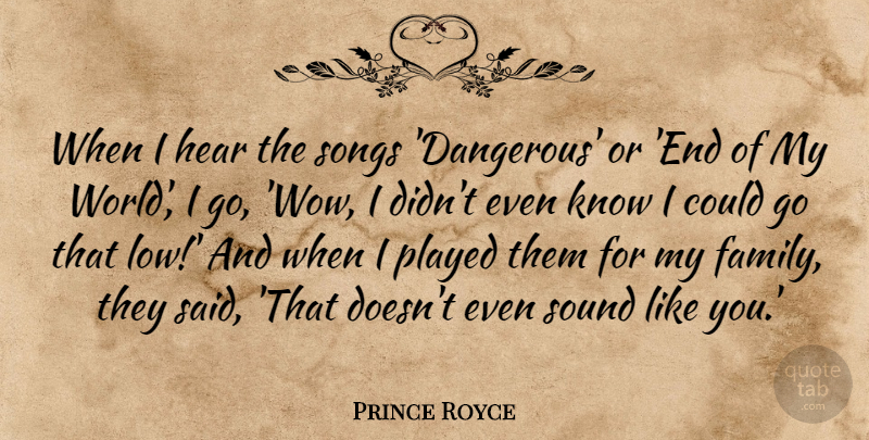 Prince Royce Quote About Family, Played, Songs, Sound: When I Hear The Songs...