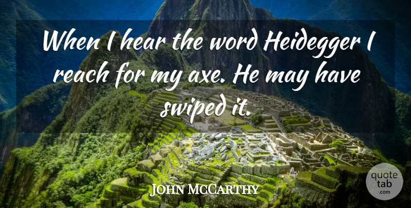 John McCarthy Quote About Hear, Reach, Word: When I Hear The Word...