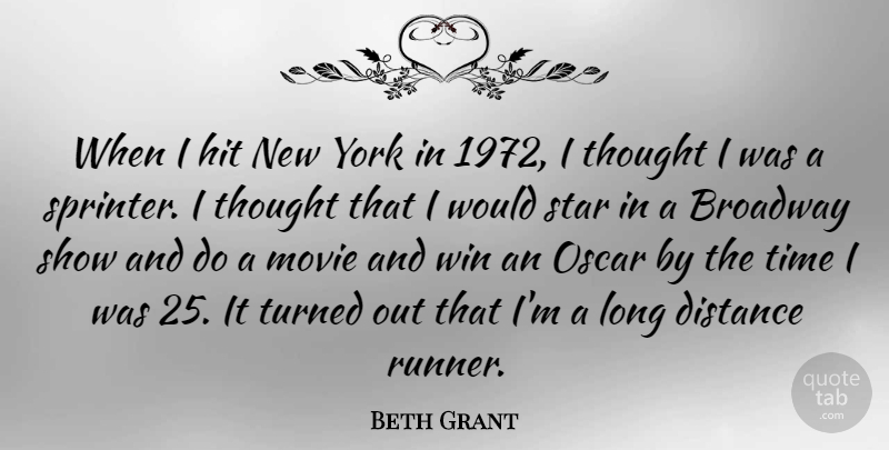 Beth Grant Quote About Broadway, Hit, Oscar, Star, Time: When I Hit New York...