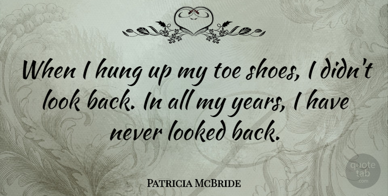 Patricia McBride Quote About Toe: When I Hung Up My...