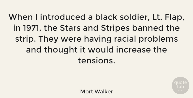 Mort Walker Quote About Stars, Soldier, Black: When I Introduced A Black...