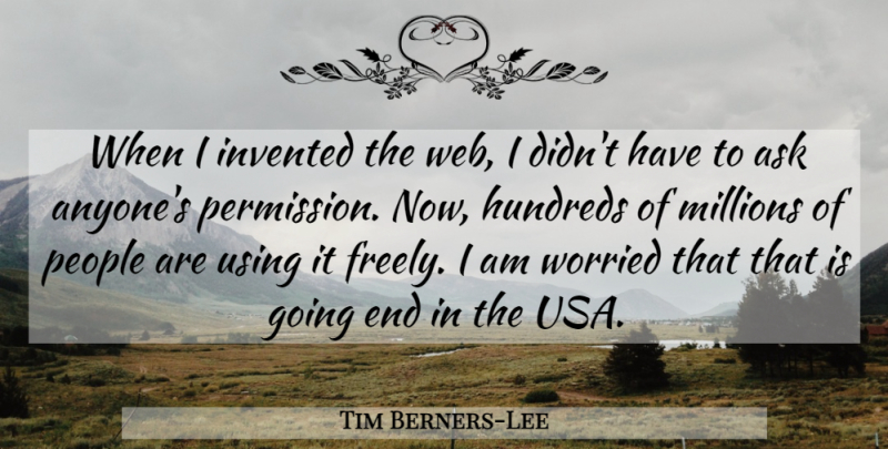 Tim Berners-Lee Quote About Usa, People, Net Neutrality: When I Invented The Web...