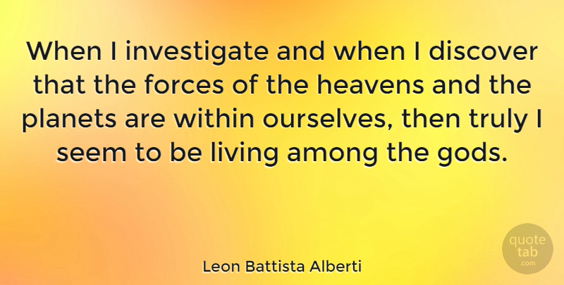 Leon Battista Alberti Quote About Life, God, Science: When I Investigate And When...