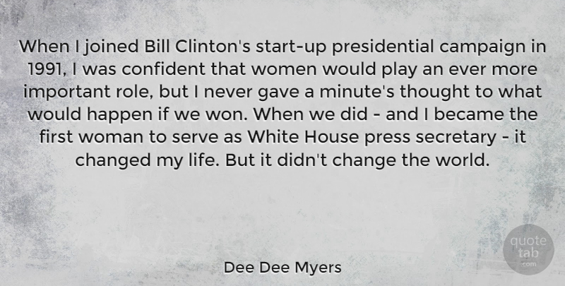 Dee Dee Myers Quote About Play, White, House: When I Joined Bill Clintons...