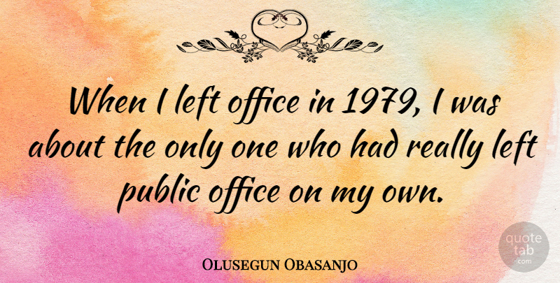 Olusegun Obasanjo Quote About undefined: When I Left Office In...