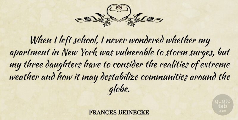 Frances Beinecke Quote About Apartment, Consider, Daughters, Extreme, Left: When I Left School I...