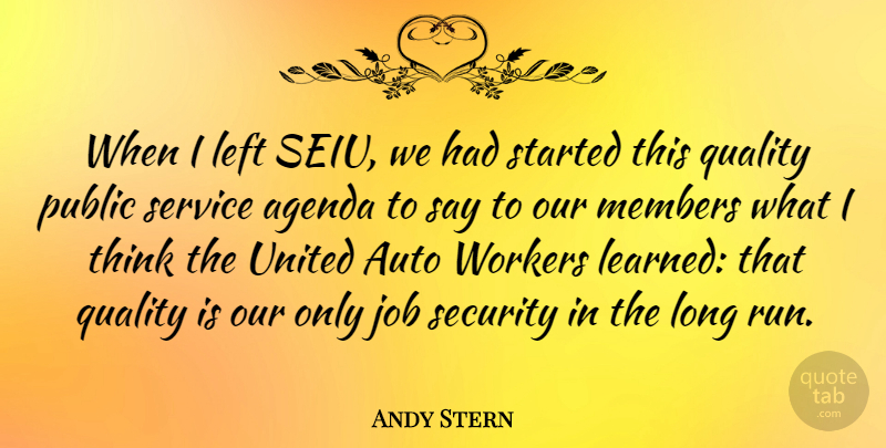 Andy Stern Quote About Running, Jobs, Thinking: When I Left Seiu We...