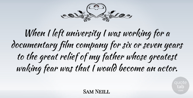 Sam Neill Quote About Father, Years, Relief: When I Left University I...
