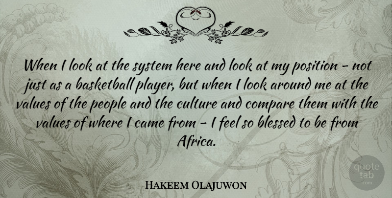 Hakeem Olajuwon Quote About Basketball, Blessed, Player: When I Look At The...