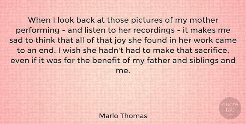 Marlo Thomas Quote About Mother, Father, Sibling: When I Look Back At...
