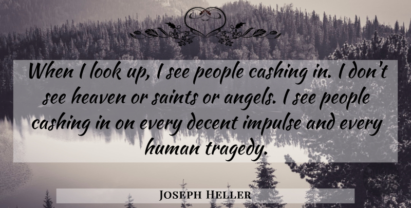 Joseph Heller Quote About Angel, People, Heaven: When I Look Up I...