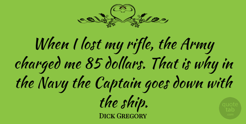 Dick Gregory Quote About Funny, Military, Army: When I Lost My Rifle...