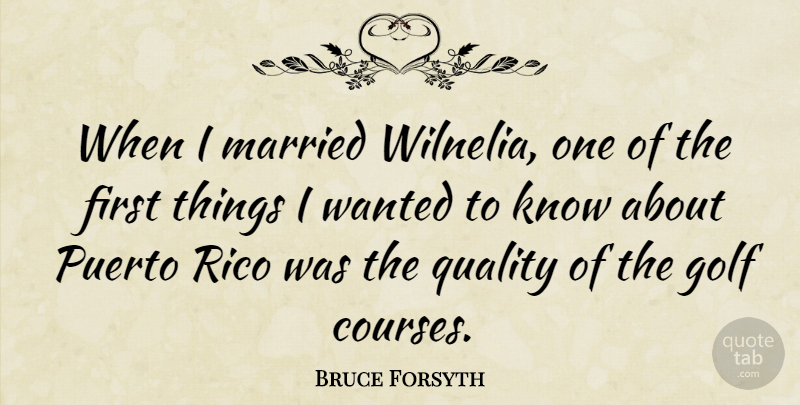Bruce Forsyth Quote About Golf, Quality, Firsts: When I Married Wilnelia One...