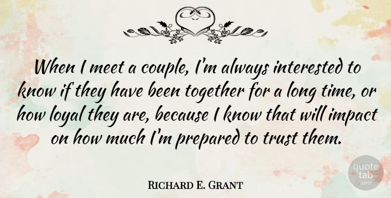 Richard E. Grant Quote About Couple, Impact, Long: When I Meet A Couple...