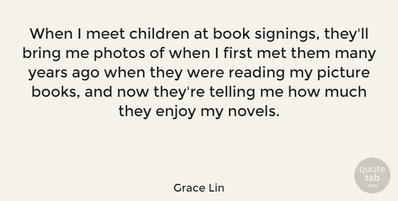 Grace Lin Quote About Bring, Children, Meet, Met, Photos: When I Meet Children At...