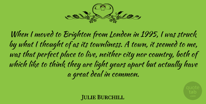Julie Burchill Quote About Country, Thinking, Light: When I Moved To Brighton...