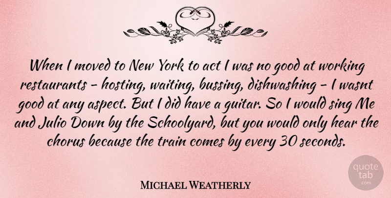 Michael Weatherly Quote About New York, Guitar, Waiting: When I Moved To New...