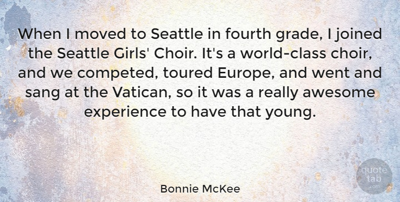 Bonnie McKee Quote About Experience, Fourth, Joined, Moved, Sang: When I Moved To Seattle...