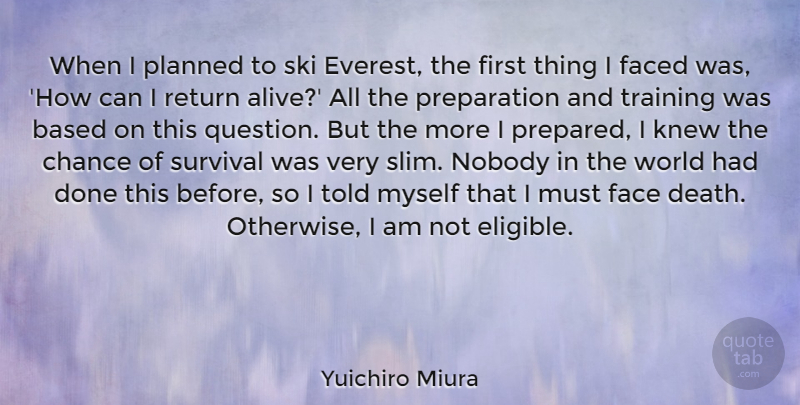 Yuichiro Miura Quote About Based, Chance, Death, Faced, Knew: When I Planned To Ski...