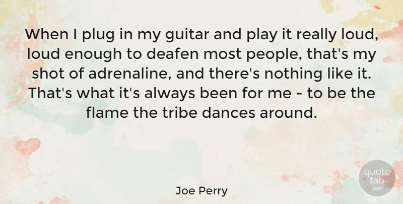 Joe Perry Quote About Guitar, Flames, Play: When I Plug In My...