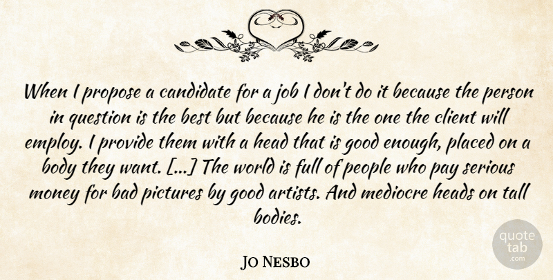 Jo Nesbo Quote About Jobs, Artist, People: When I Propose A Candidate...