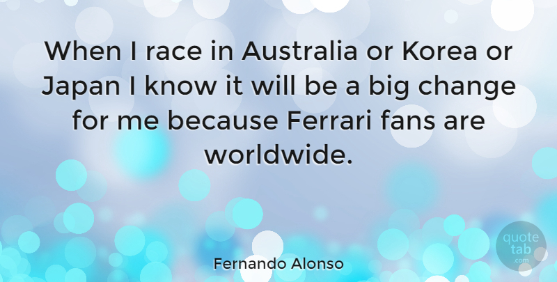 Fernando Alonso Quote About Race, Japan, Korea: When I Race In Australia...