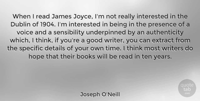 Joseph O'Neill Quote About Books, Details, Dublin, Extract, Good: When I Read James Joyce...