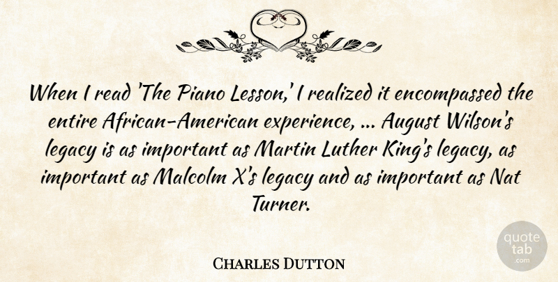 Charles Dutton Quote About August, Entire, Legacy, Luther, Malcolm: When I Read The Piano...