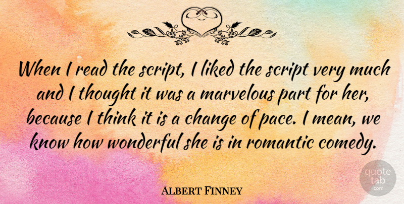 Albert Finney Quote About Mean, Romantic Love, Thinking: When I Read The Script...