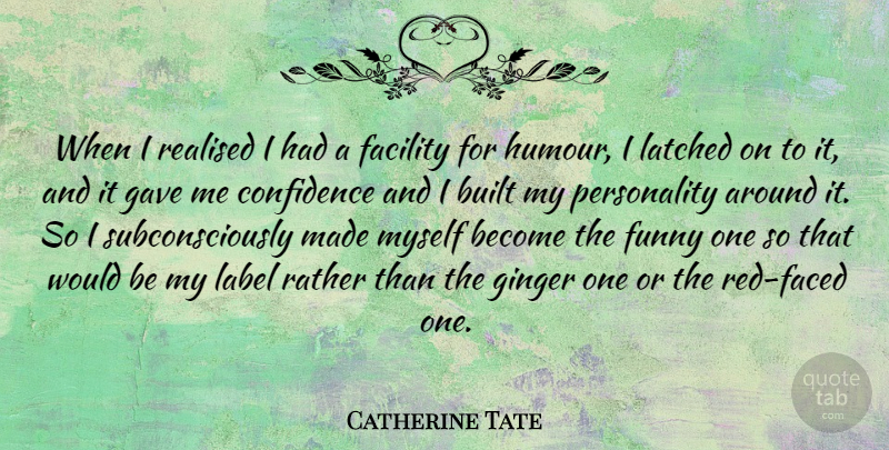 Catherine Tate Quote About Personality, Labels, Red: When I Realised I Had...