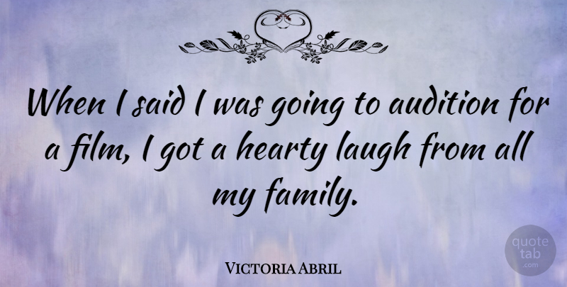 Victoria Abril Quote About Laughing, Auditions, Film: When I Said I Was...